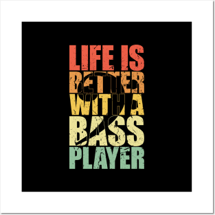 LIFE IS BETTER WITH A BASS PLAYER funny bassist gift Posters and Art